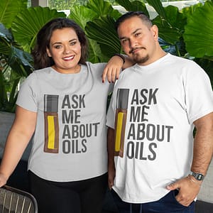 Essentially Empowering Oil T-Shirts - Ask Me About Oils